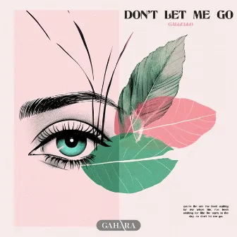 Don't Let Me Go by Gallello