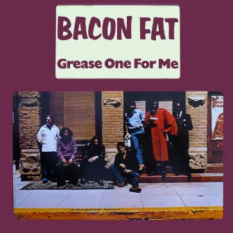 Grease One for Me by Bacon Fat