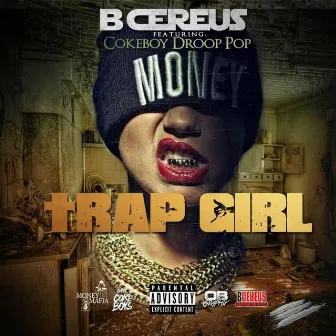 Trap Girl (feat. Cokeboy Droop Pop) by B Cereus