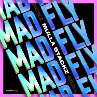 Mad Fly by Mulla Stackz