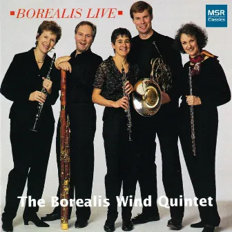 Borealis Live - Music for Wind Quintet by Ewazen, Lefebvre, Ligeti, Reicha and J. Strauss by The Borealis Wind Quintet