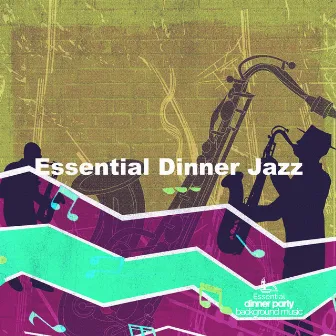 Essential Dinner Jazz by Essential Dinner Party Background Music