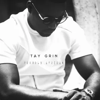 Proudly African by Tay Grin