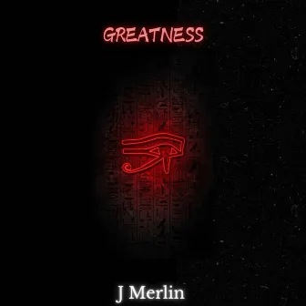 Greatness by J Merlin