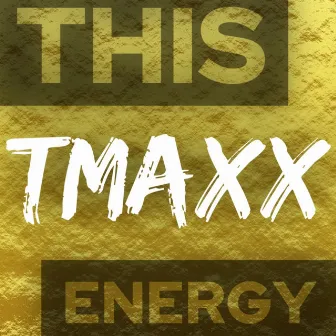 This Energy by TMaxx