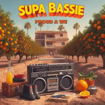 Proud A We by Supa Bassie