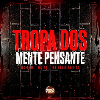 Tropa dos Mente Pensante by MC 99