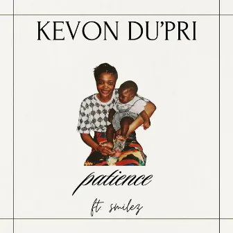 Patience by Kevon Du'Pri