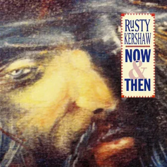 Now and Then by Rusty Kershaw