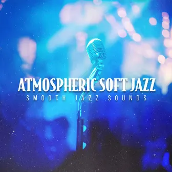 Atmospheric Soft Jazz by Smooth Jazz Sounds