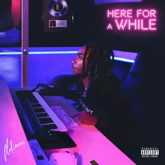 Here for a While by FL Dinero