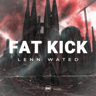 Fat Kick by Lenn Wated