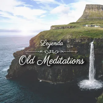 Old Meditations by Leyenda