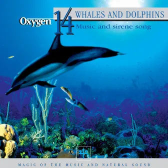 Oxygen 14: Whales and Dolphins (Music And Siren Songs) by Vincent Bruley