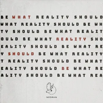 What Reality Should Be by Nedran