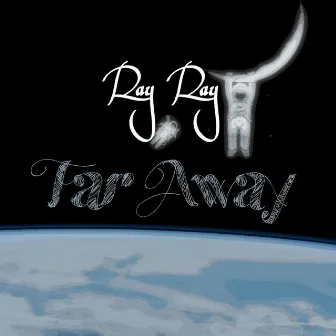 Far Away by Ray-Ray of Smoke One Ent