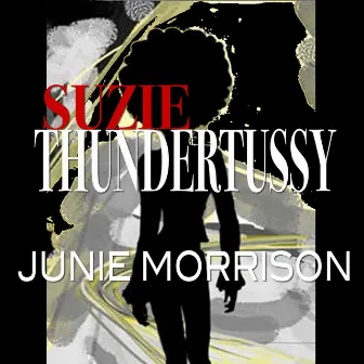 Suzie Thundertussy by Junie Morrison