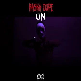 On by Raska Dope