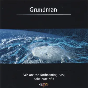 We Are The Forthcoming Past, Take Care Of It (Non Profit Music Charity) by Grundman