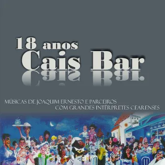 Cais Bar 18 Anos (Remasterizado) by Joaquim Ernesto