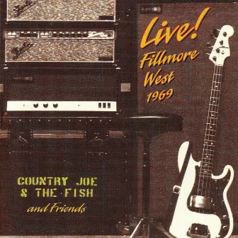 Live! Fillmore West 1969 by Country Joe & The Fish