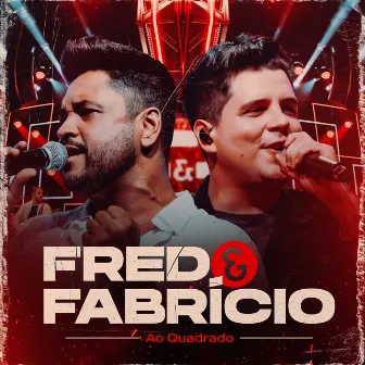 Ao Quadrado (Ao Vivo) by Fred & Fabrício