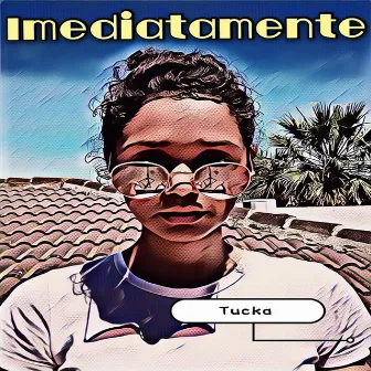 Imediatamente by Tucka