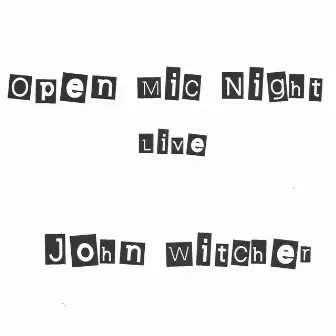 Open Mic Night (Live) by John Witcher