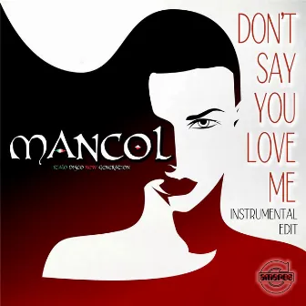 DON'T SAY YOU LOVE ME (instrumental edit) by MANCOL