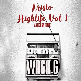 Aristo Highlife Vol 1 by Waga G