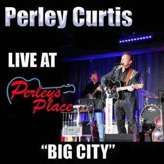 Live at Perley's Place, Vol. 4 - Big City by Perley Curtis