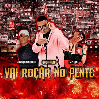 Vai Roçar no Pente (Brega Funk) by Mc Thed