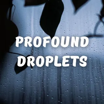 Profound Droplets ASMR by ASMR Anonymous