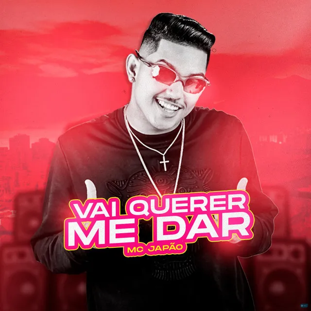 Vai Querer Me Dar