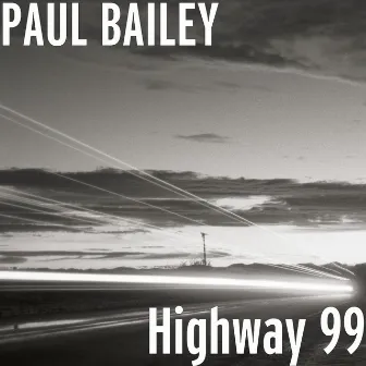 Highway 99 by Paul Bailey