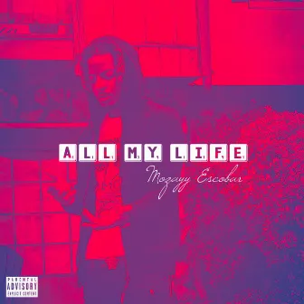 All My Life by Mozayy Escobar