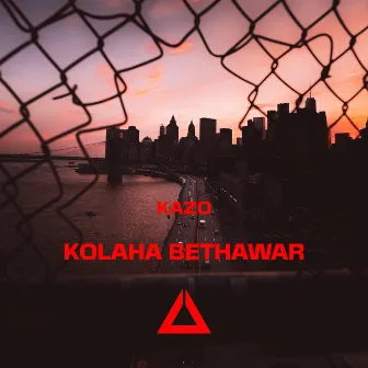 Kolaha Bethawar by KAZO