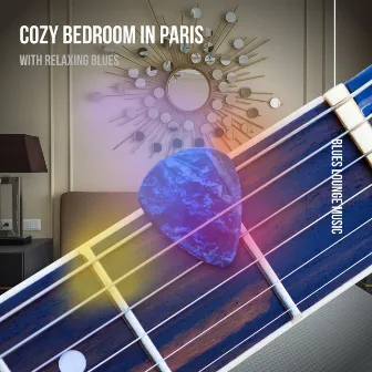 Cozy Bedroom in Paris with Relaxing Blues by Blues