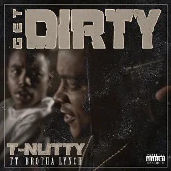 Get Dirty by T-Nutty