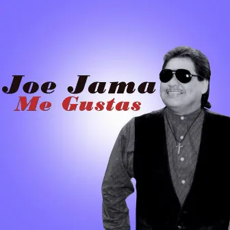 Me Gustas by Joe Jama