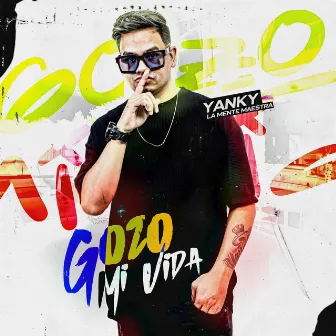 Gozo Mi Vida by Yanky La Mente Maestra