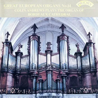 Great European Organs, Vol. 14: Bordeaux Cathedral by Colin Andrews