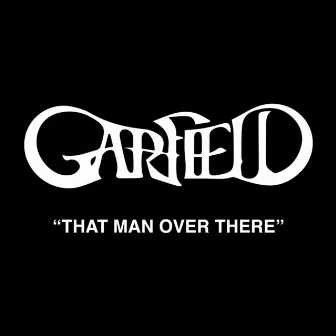 That Man over There by Garfield