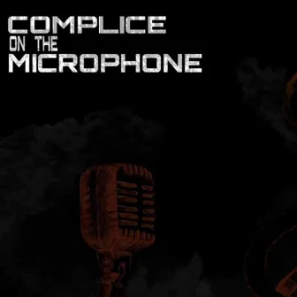 Complice on the Microphone by CLANDESTINO KILLA