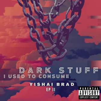 Dark Stuff I Used to Consume - EP II: Four Seasons of a Breakup by Yishai Brad