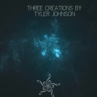 Three Creations by Tyler Johnson