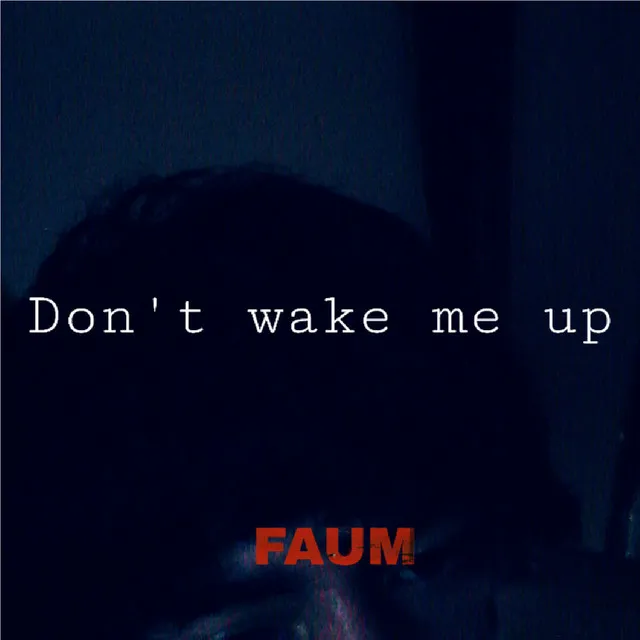 Don't wake me up