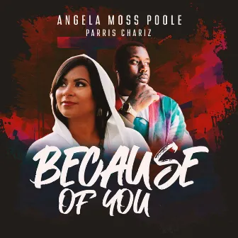 Because Of You by Angela Moss Poole