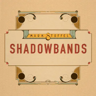 Shadowbands by Mark Stoffel