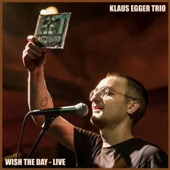 Wish the Day (Live at KoKo, Zürich, 2022) by Klaus Egger Trio